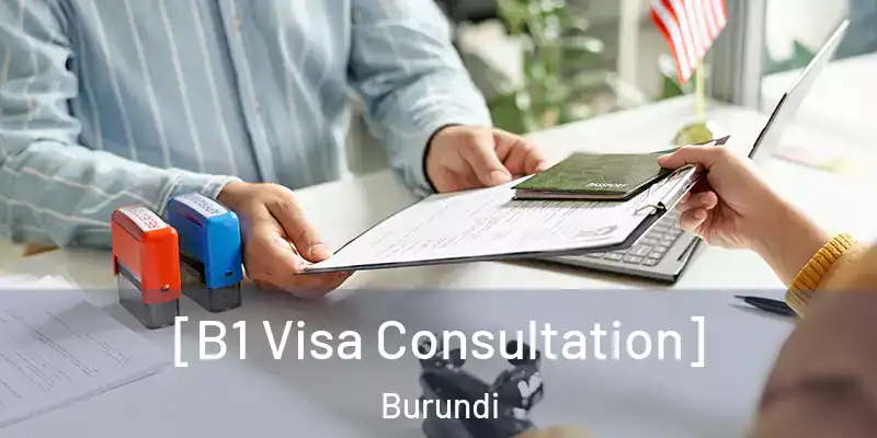  [B1 Visa Consultation] Burundi
