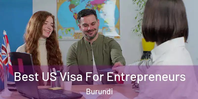 Best US Visa For Entrepreneurs Burundi