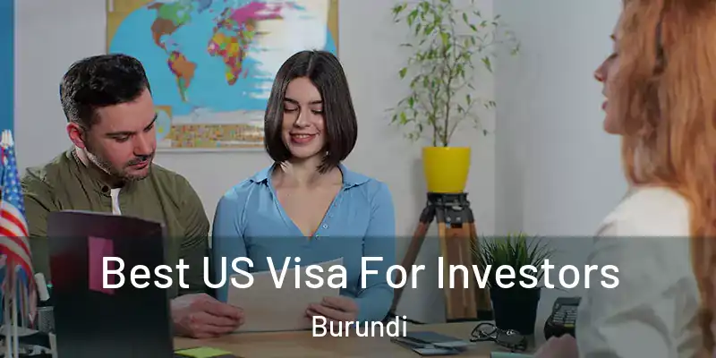 Best US Visa For Investors Burundi