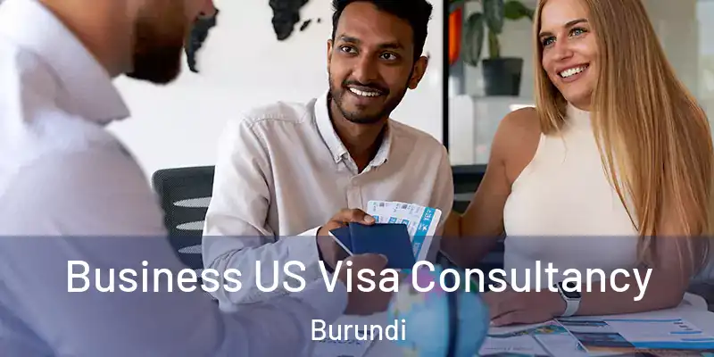 Business US Visa Consultancy Burundi