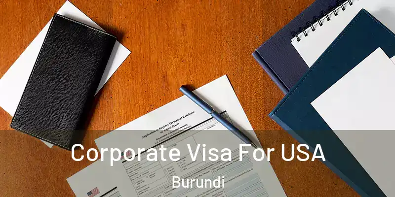 Corporate Visa For USA Burundi
