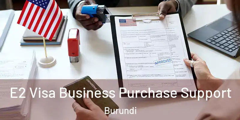 E2 Visa Business Purchase Support Burundi