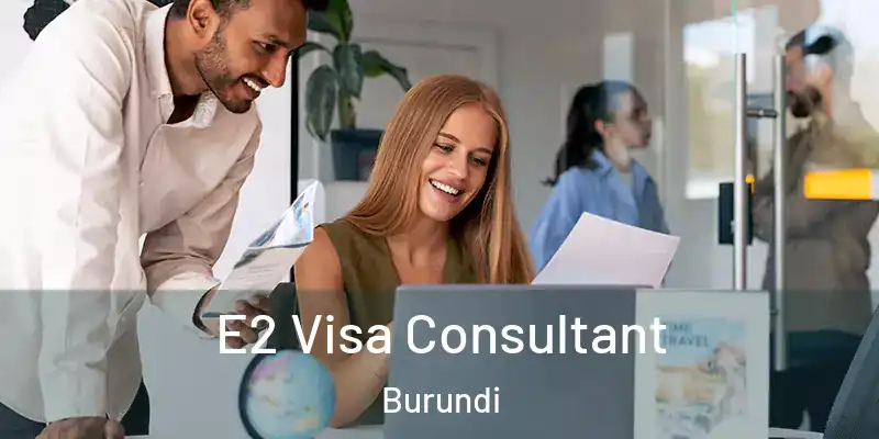 E2 Visa Consultant Burundi