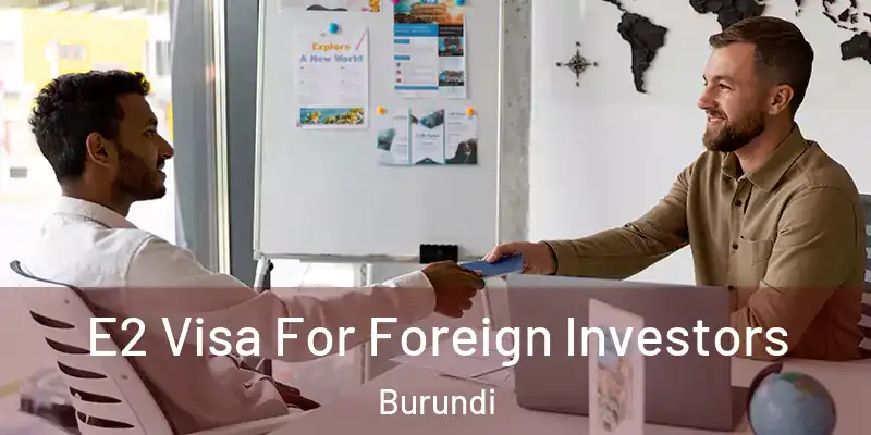 E2 Visa For Foreign Investors Burundi