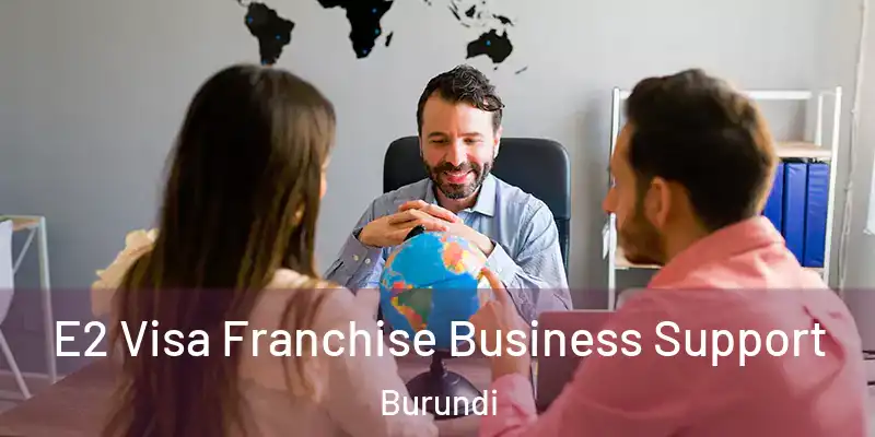 E2 Visa Franchise Business Support Burundi