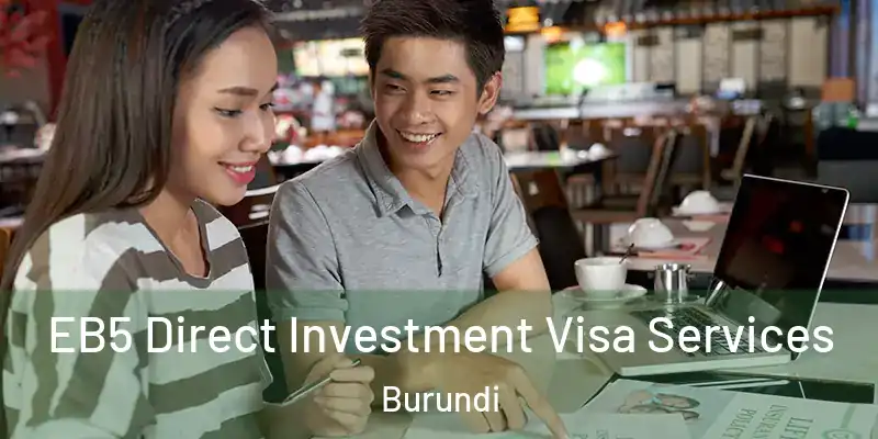 EB5 Direct Investment Visa Services Burundi
