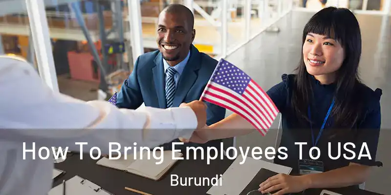 How To Bring Employees To USA Burundi
