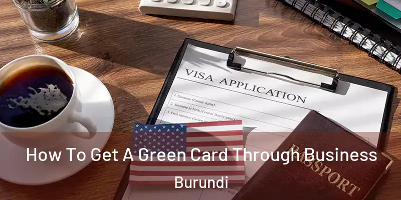 How To Get A Green Card Through Business Burundi
