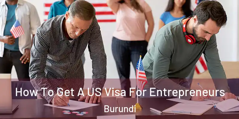 How To Get A US Visa For Entrepreneurs Burundi