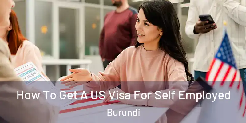 How To Get A US Visa For Self Employed Burundi