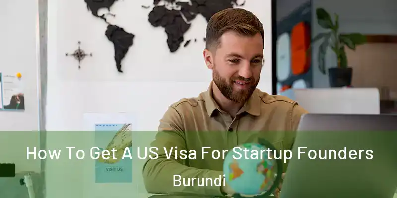 How To Get A US Visa For Startup Founders Burundi