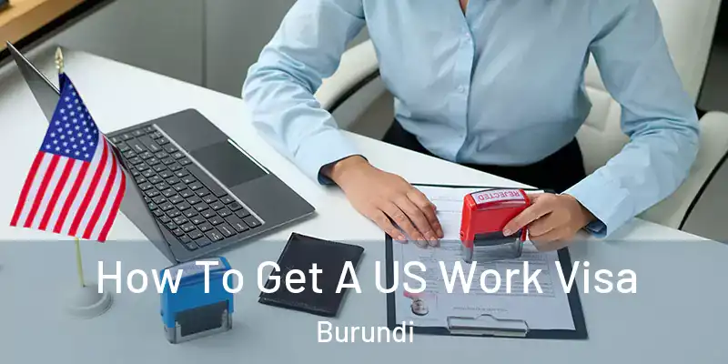 How To Get A US Work Visa Burundi