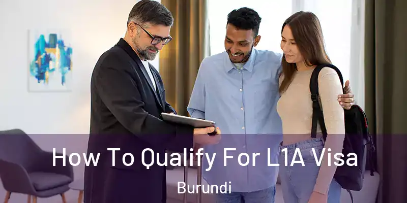 How To Qualify For L1A Visa Burundi