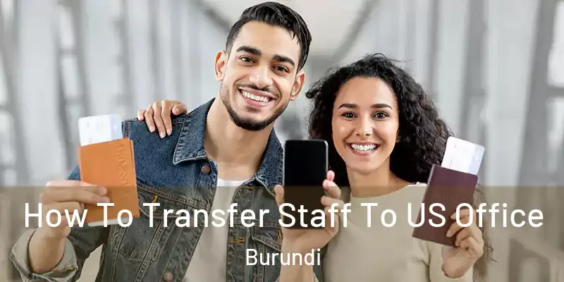 How To Transfer Staff To US Office Burundi