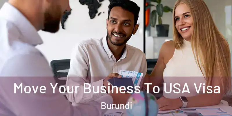 Move Your Business To USA Visa Burundi