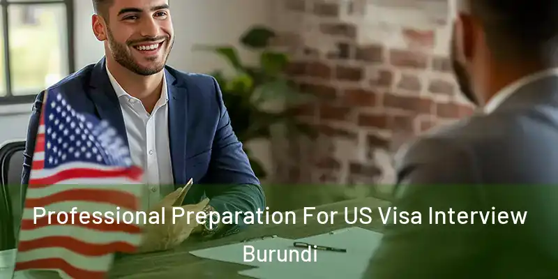 Professional Preparation For US Visa Interview Burundi