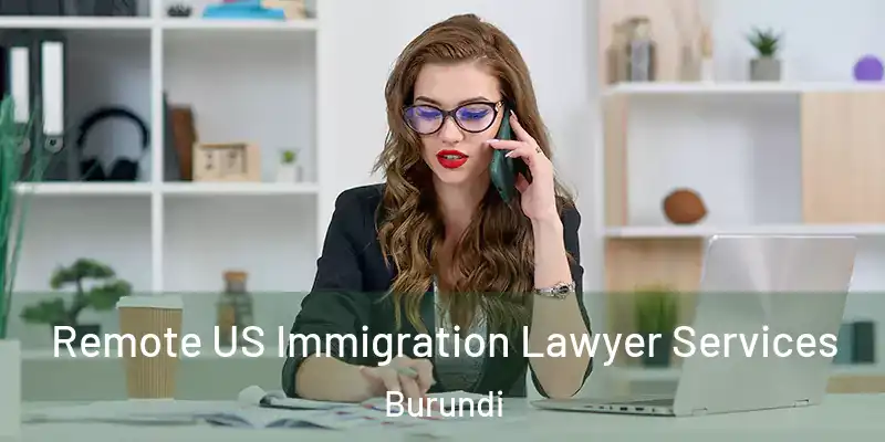 Remote US Immigration Lawyer Services Burundi