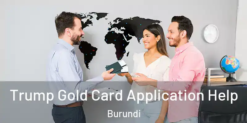 Trump Gold Card Application Help Burundi
