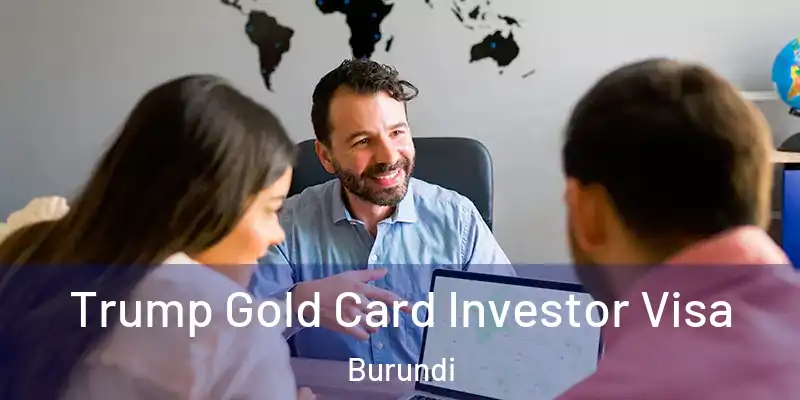 Trump Gold Card Investor Visa Burundi