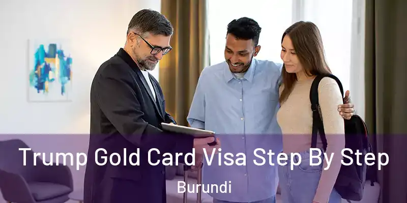 Trump Gold Card Visa Step By Step Burundi