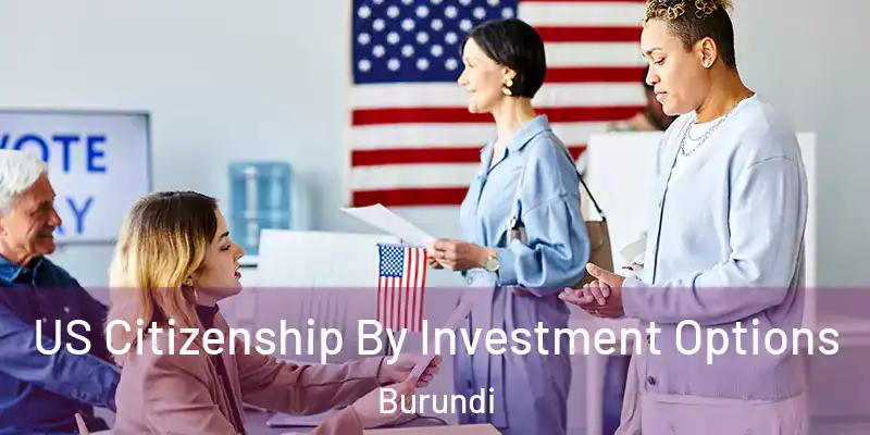 US Citizenship By Investment Options Burundi