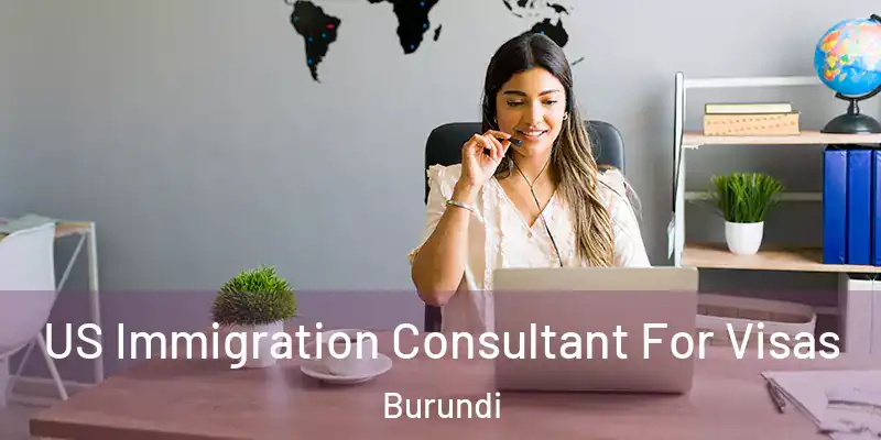 US Immigration Consultant For Visas Burundi