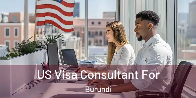US Visa Consultant For Burundi