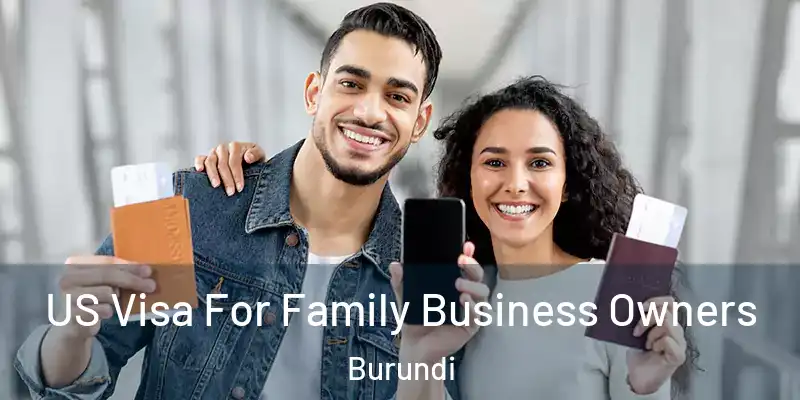 US Visa For Family Business Owners Burundi