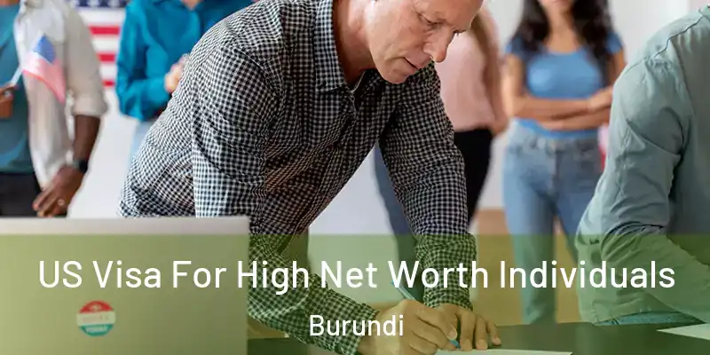 US Visa For High Net Worth Individuals Burundi
