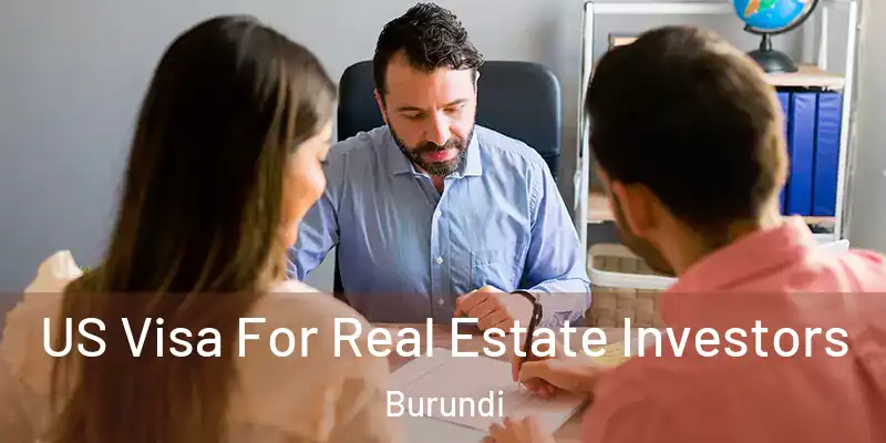 US Visa For Real Estate Investors Burundi