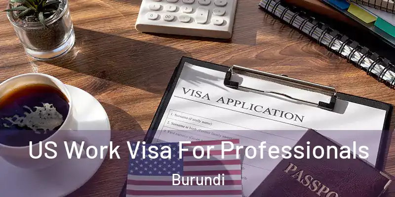 US Work Visa For Professionals Burundi