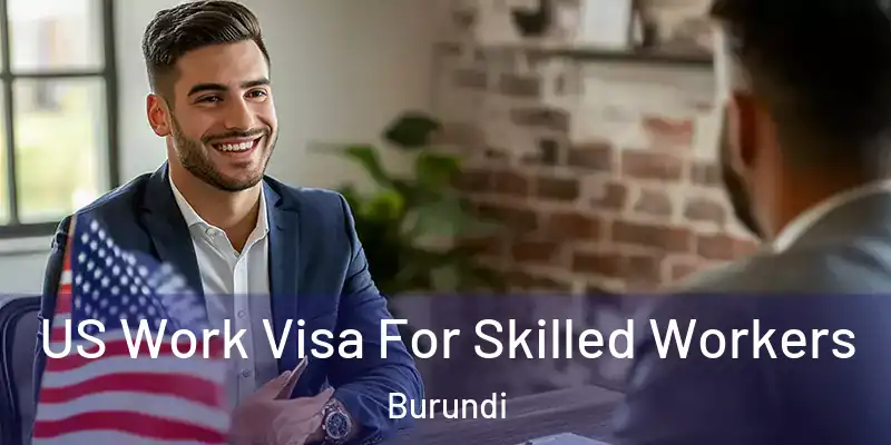 US Work Visa For Skilled Workers Burundi
