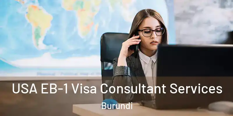 USA EB-1 Visa Consultant Services Burundi