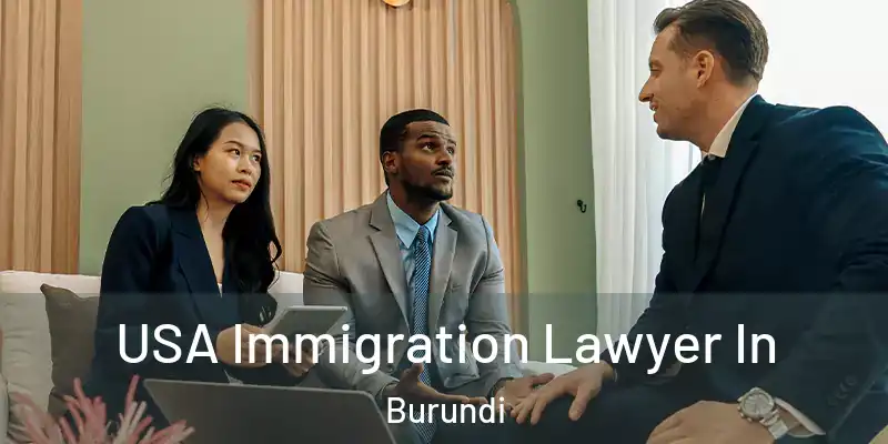 USA Immigration Lawyer In Burundi
