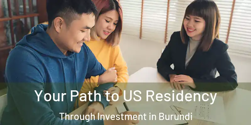 Your Path to US Residency Through Investment in Burundi